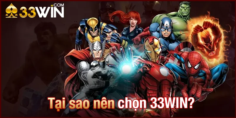 Tại sao nên chọn 33WIN?